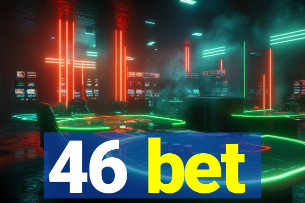 46 bet